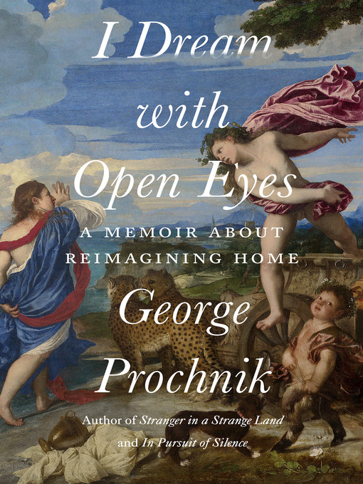 Title details for I Dream with Open Eyes by George Prochnik - Available